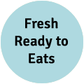 Fresh Ready to Eats